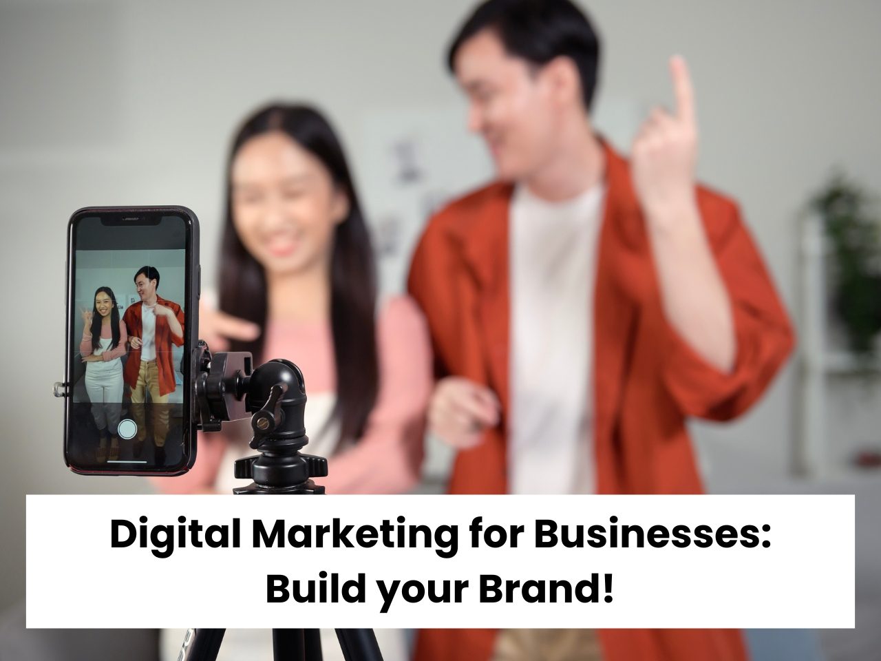 Digital Marketing for Businesses Build your Brand!